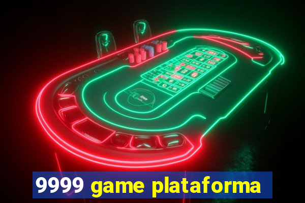 9999 game plataforma